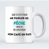 Mug Sauf Si C'est Pour Me Parler De Peche Merci De Me Laisser Boire Mon Cafe En Paix