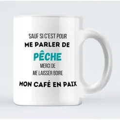 Mug Sauf Si C'est Pour Me Parler De Peche Merci De Me Laisser Boire Mon Cafe En Paix
